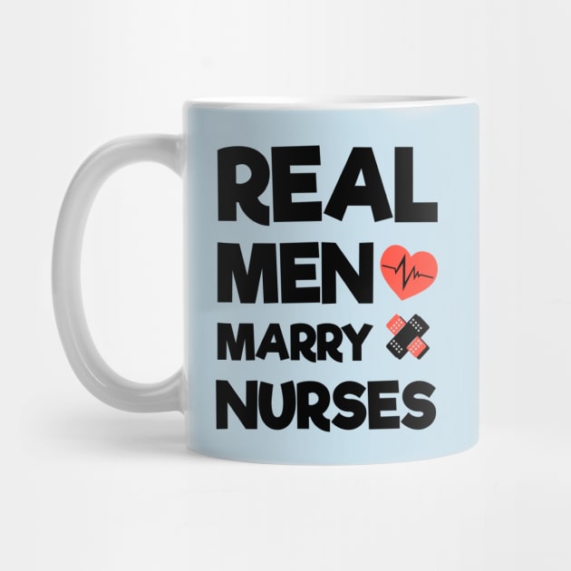 Real Men Marry Nurses by rjstyle7